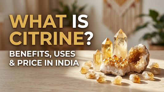 What Is Citrine? Benefits, Uses & Price in India